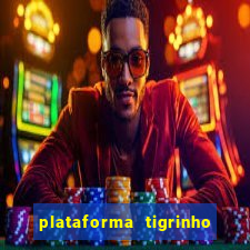 plataforma tigrinho 1 real